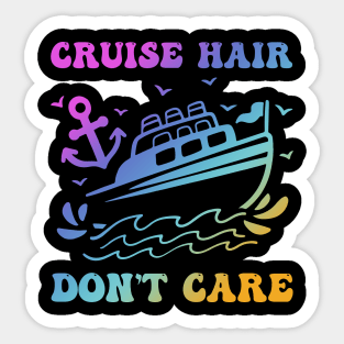 Cruise Hair don't care shirt Cruise Gift For men Women Sticker